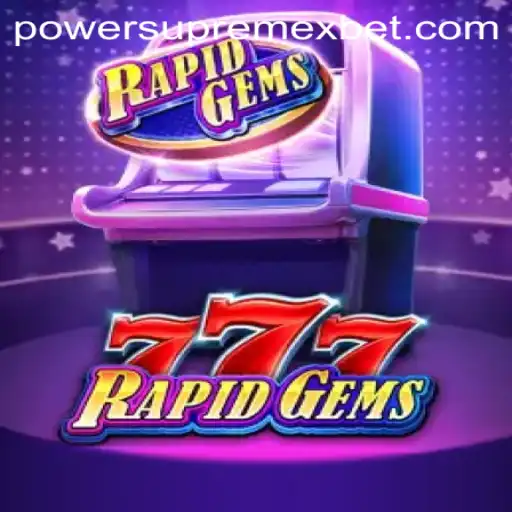Exploring the Thrilling World of RapidGems777: A New Realm Energized by PowerSupremeX