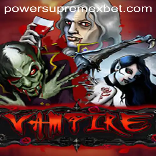 Vampire: Rising with PowerSupremeX - A Thrilling Game Experience